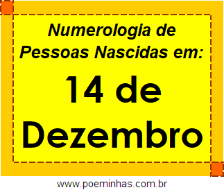 Numerologia de Pessoas Com Nascimentos em 14 de Dezembro