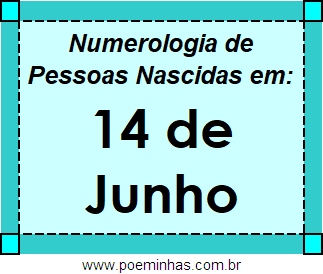 Numerologia de Pessoas Com Nascimentos em 14 de Junho