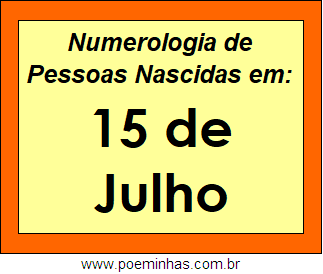 Numerologia de Pessoas Com Nascimentos em 15 de Julho