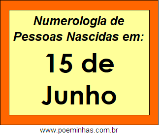 Numerologia de Pessoas Com Nascimentos em 15 de Junho