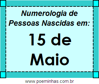 Numerologia de Pessoas Com Nascimentos em 15 de Maio