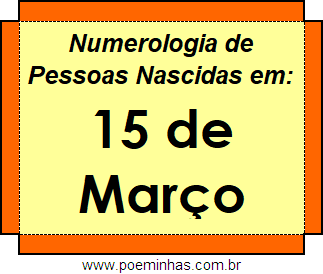 Numerologia de Pessoas Com Nascimentos em 15 de Março