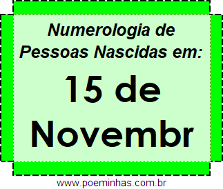 Numerologia de Pessoas Com Nascimentos em 15 de Novembro