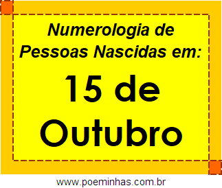 Numerologia de Pessoas Com Nascimentos em 15 de Outubro