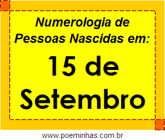 Numerologia de Pessoas Com Nascimentos em 15 de Setembro