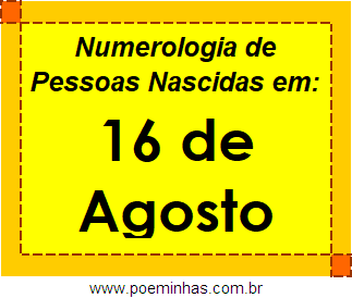 Numerologia de Pessoas Com Nascimentos em 16 de Agosto