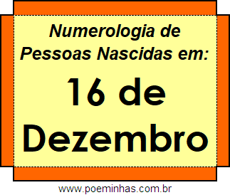 Numerologia de Pessoas Com Nascimentos em 16 de Dezembro