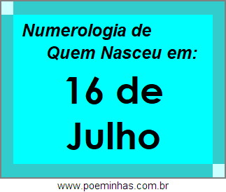 Numerologia de Pessoas Com Nascimentos em 16 de Julho