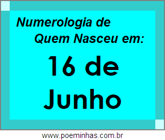 Numerologia de Pessoas Com Nascimentos em 16 de Junho