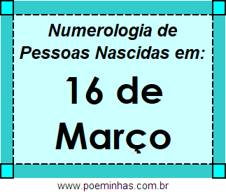 Numerologia de Pessoas Com Nascimentos em 16 de Março