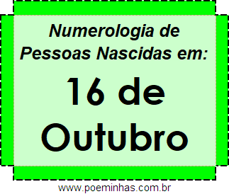 Numerologia de Pessoas Com Nascimentos em 16 de Outubro