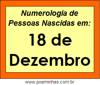 Numerologia de Pessoas Com Nascimentos em 18 de Dezembro