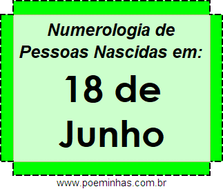 Numerologia de Pessoas Com Nascimentos em 18 de Junho