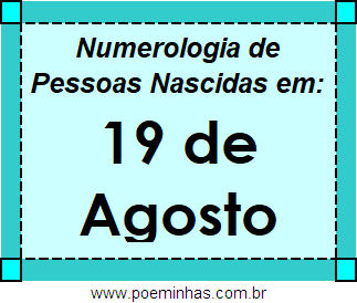 Numerologia de Pessoas Com Nascimentos em 19 de Agosto