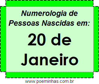 Numerologia de Pessoas Com Nascimentos em 20 de Janeiro