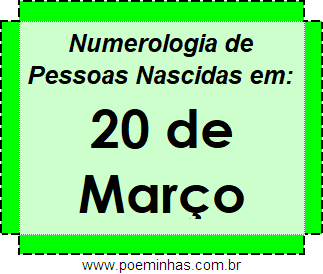 Numerologia de Pessoas Com Nascimentos em 20 de Março