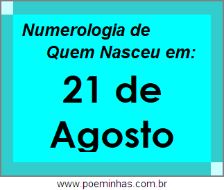 Numerologia de Pessoas Com Nascimentos em 21 de Agosto