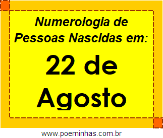 Numerologia de Pessoas Com Nascimentos em 22 de Agosto