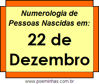 Numerologia de Pessoas Com Nascimentos em 22 de Dezembro