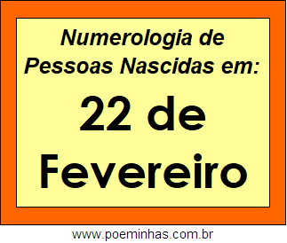 Numerologia de Pessoas Com Nascimentos em 22 de Fevereiro