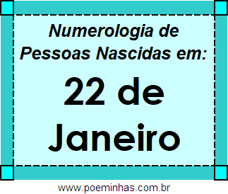 Numerologia de Pessoas Com Nascimentos em 22 de Janeiro