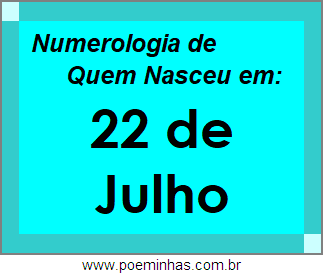 Numerologia de Pessoas Com Nascimentos em 22 de Julho