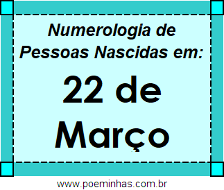 Numerologia de Pessoas Com Nascimentos em 22 de Março