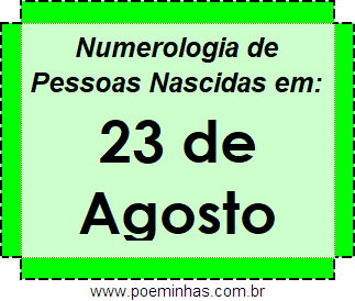 Numerologia de Pessoas Com Nascimentos em 23 de Agosto