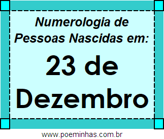 Numerologia de Pessoas Com Nascimentos em 23 de Dezembro