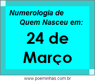 Numerologia de Pessoas Com Nascimentos em 24 de Março