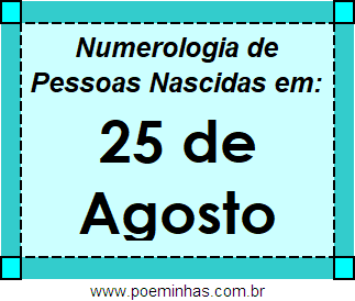 Numerologia de Pessoas Com Nascimentos em 25 de Agosto