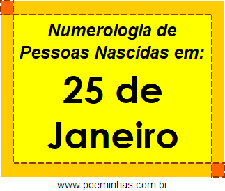 Numerologia de Pessoas Com Nascimentos em 25 de Janeiro