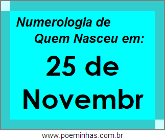 Numerologia de Pessoas Com Nascimentos em 25 de Novembro