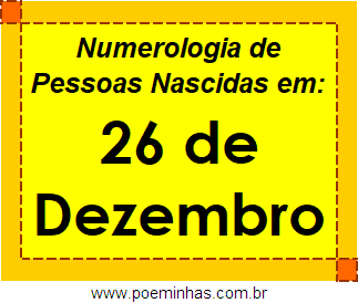 Numerologia de Pessoas Com Nascimentos em 26 de Dezembro