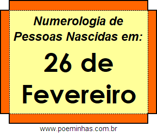 Numerologia de Pessoas Com Nascimentos em 26 de Fevereiro