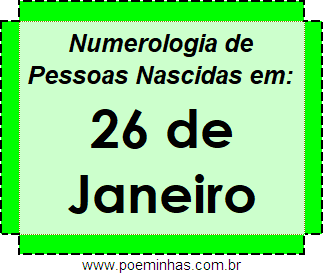 Numerologia de Pessoas Com Nascimentos em 26 de Janeiro