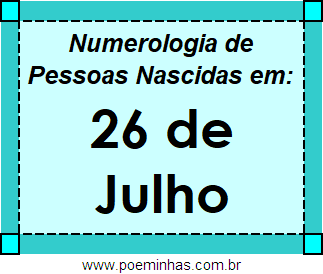 Numerologia de Pessoas Com Nascimentos em 26 de Julho