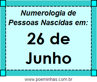 Numerologia de Pessoas Com Nascimentos em 26 de Junho