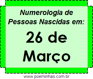 Numerologia de Pessoas Com Nascimentos em 26 de Março