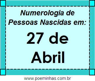 Numerologia de Pessoas Com Nascimentos em 27 de Abril