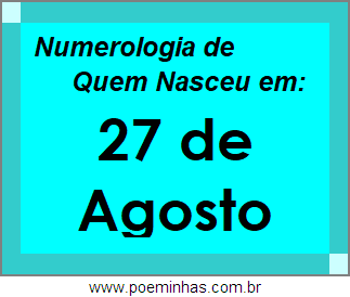 Numerologia de Pessoas Com Nascimentos em 27 de Agosto