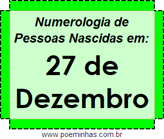 Numerologia de Pessoas Com Nascimentos em 27 de Dezembro