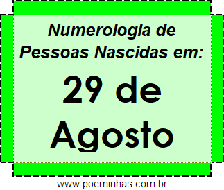 Numerologia de Pessoas Com Nascimentos em 29 de Agosto