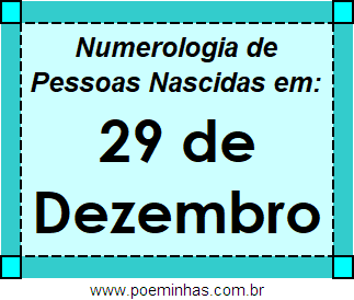 Numerologia de Pessoas Com Nascimentos em 29 de Dezembro