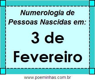 Numerologia de Pessoas Com Nascimentos em 3 de Fevereiro