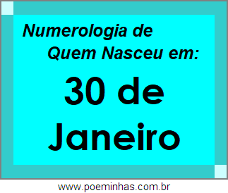 Numerologia de Pessoas Com Nascimentos em 30 de Janeiro