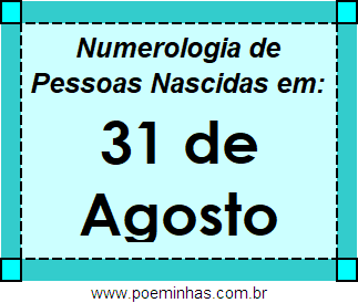 Numerologia de Pessoas Com Nascimentos em 31 de Agosto