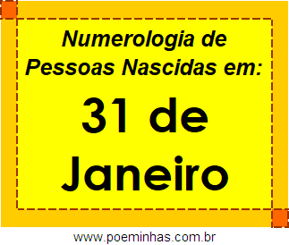 Numerologia de Pessoas Com Nascimentos em 31 de Janeiro