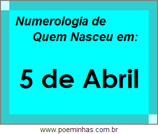 Numerologia de Pessoas Com Nascimentos em 5 de Abril