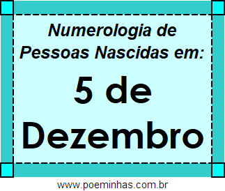 Numerologia de Pessoas Com Nascimentos em 5 de Dezembro